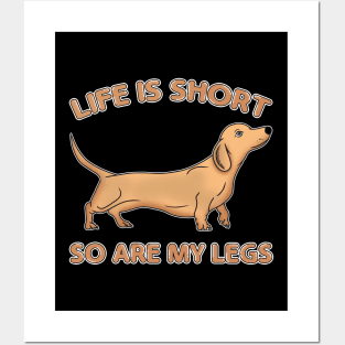 Life Is Short So Are My Legs Dachshund Wiener Dog Posters and Art